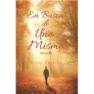 En Busca De Uno Mismo by Bianco, Victor V., 9781532047084