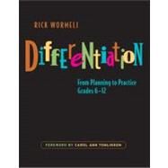 Differentiation: From Planning to Practice, Grades 6-12 by Wormeli, Rick, 9781571107084