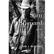 Sam Shepard A Life by Winters, John J., 9781619027084