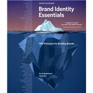 Brand Identity Essentials, Revised and Expanded 100 Principles for Building Brands by Budelmann, Kevin; Kim, Yang, 9781631597084