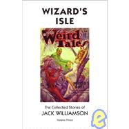 Wizard's Isle : The Collected Stories of Jack Williamson by Williamson, Jack, 9781893887084