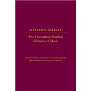 Theoretical-Practical Elements of Music by Galeazzi, Francesco; Burton, Deborah; Harwood, Gregory W., 9780252037085