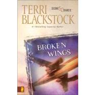 Broken Wings by Terri Blackstock, New York Times Bestselling Author, 9780310207085