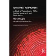 Existential Faithfullness: A Study of Reduplicative TETU, Feature Movement and Dissimulation by Horn,Laurence, 9780415867085