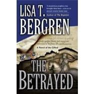 The Betrayed A Novel of the Gifted by Bergren, Lisa T., 9780425217085