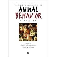The Development of Animal Behavior A Reader by Bolhuis, Johan J.; Hogan, Jerry A.; Bateson, Patrick, 9780631207085