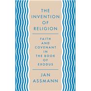 The Invention of Religion by Assmann, Jan; Savage, Robert, 9780691157085