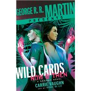 George R. R. Martin Presents Wild Cards: Now and Then A Graphic Novel by Vaughn, Carrie; DeLiz, Renae, 9780804177085