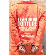 Examining Torture Empirical Studies of State Repression by Lightcap, Tracy; Pfiffner, James P., 9781137337085