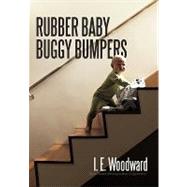 Rubber Baby Buggy Bumpers by Woodward, I. E., 9781450247085
