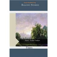 Balcony Stories by Grace Elizabeth King, 9781503327085