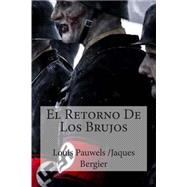 El Retorno De Los Brujos by Bergier, Louis Pauwels Jaques, 9781505477085