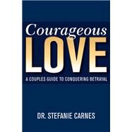 Courageous Love by Carnes, Stefanie, 9781940467085