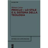 Proclo  Lo stile e il sistema della teologia by Miriam Cutino, 9783111087085