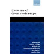 Environmental Governance in Europe An Ever Closer Ecological Union? by Weale, Albert; Pridham, Geoffrey; Cini, Michelle; Konstadakopulos, Dimitrios; Porter, Martin; Flynn, Brendan, 9780198297086
