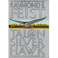 Talon of the Silver Hawk by Feist, Raymond E., 9780380977086
