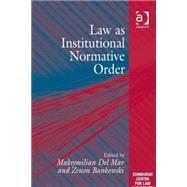 Law As Institutional Normative Order by Bankowski,Zenon, 9780754677086