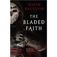 The Bladed Faith by Dalglish, David, 9780759557086