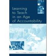 Learning to Teach in an Age of Accountability by Costigan, Arthur T.; Crocco With, Margaret Smith; Crocco, Margaret; Zumwalt, Karen K, 9780805847086