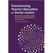Transforming Teacher Education for Social Justice by Zygmunt, Eva; Clark, Patricia, 9780807757086