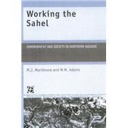 Working the Sahel by Adams,W.M., 9781138867086