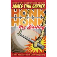 Honk Honk, My Darling by Garner, James Finn, 9781468087086