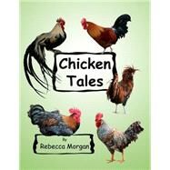 Chicken Tales by Morgan, Rebecca, 9781502707086