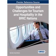 Opportunities and Challenges for Tourism and Hospitality in the BRIC Nations by Dhiman, Mohinder Chand, 9781522507086
