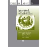International Perspectives in Health Informatics by Borycki, Elizabeth M.; Bartle-Clar, John A.; Househ, Mowafa S.; Kuziemsky, Craig E.; Schraa, Ellen G., 9781607507086