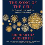The Song of the Cell An Exploration of Medicine and the New Human by Mukherjee, Siddhartha; Boutsikaris, Dennis, 9781797147086