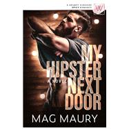 My Hipster Next Door by Mag Maury, 9781958447086