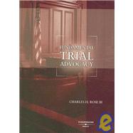 Fundamental Trial Advocacy by Rose III, Charles, 9780314177087