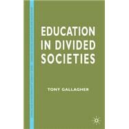 Education In Divided Societies by Gallagher, Tony, 9780333677087