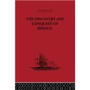 The Discovery and Conquest of Mexico 1517-1521 by Castillo,Bernal Diaz Del;Garci, 9780415847087