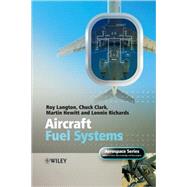 Aircraft Fuel Systems by Langton, Roy; Clark, Chuck; Hewitt, Martin; Richards, Lonnie, 9780470057087