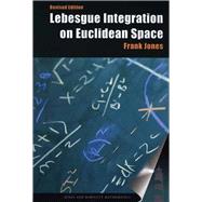 Lebesgue Integration on Euclidean Space, Revised Edition by Jones, Frank, 9780763717087