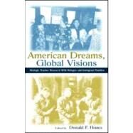 American Dreams, Global Visions: Dialogic Teacher Research With Refugee and Immigrant Families by Hones, Donald F.; Hinz, Katie; Mehn, Judy; Song-Goede, Maya, 9780805837087