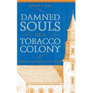 Damned Souls in a Tobacco Colony : Religion in Seventeenth-Century Virginia by Bond, Edward L., 9780865547087