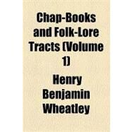 Chap-books and Folk-lore Tracts by Wheatley, Henry Benjamin, 9781154457087