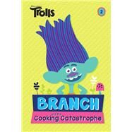 Branch and the Cooking Catastrophe (DreamWorks Trolls Chapter Book #2) by LEWMAN, DAVIDRANDOM HOUSE, 9781524717087