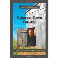 Tobacco Town Futures by Kingsolver, Ann E., 9781577667087