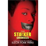 The Stalker Chronicles by Parks, Electa Rome, 9781601627087