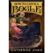 How to Catch a Bogle by Jinks, Catherine; Watts, Sarah, 9780544087088