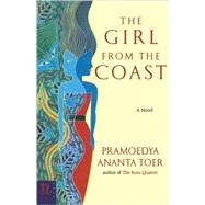 The Girl from the Coast by Toer, Pramoedya Ananta, 9780786887088