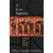 A Love Supreme: A History Of The Johannine Tradition by Callahan, Allen Dwight, 9780800637088