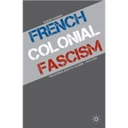 French Colonial Fascism The Extreme Right in Algeria, 1919-1939 by Kalman, Samuel, 9781137307088