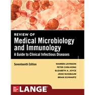 Review of Medical Microbiology and Immunology, Seventeenth Edition by Levinson, Warren; Chin-Hong, Peter; Joyce, Elizabeth A.; Nussbaum, Jesse;  Schwartz, Brian, 9781264267088