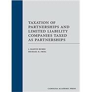 Taxation of Partnerships and Limited Liability Companies Taxed As Partnerships by Burke, J. Martin; Friel, Michael K., 9781422417089