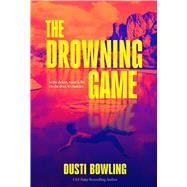 The Drowning Game by Bowling, Dusti, 9781454957089