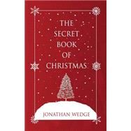 The Secret Book of Christmas by Wedge, Jonathan, 9781503217089